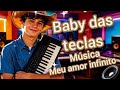Meu amor infinito com baby das teclas 
