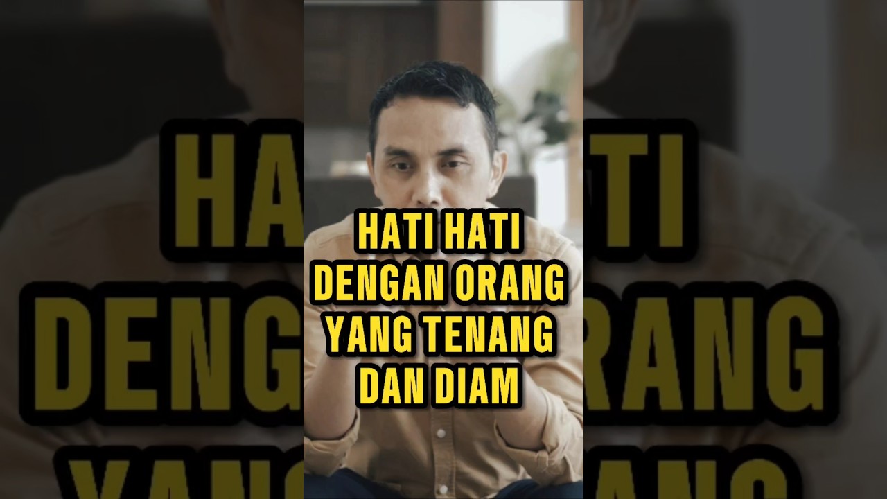 Hati hati dengan orang yang tenang dan diam 
