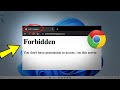 Fix 403 Forbidden Error on Google Chrome Windows 11 / 10/8/7 | How To Solve forbidden 403 error 🌐✅