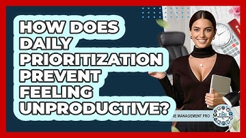 How Does Daily Prioritization Prevent Feeling Unproductive? - The Time Management Pro