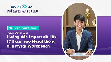 Hướng dẫn import dữ liệu từ Excel vào Mysql thông qua Mysql Workbench