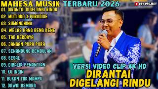 MAHESA MUSIK ALBUM TERBARU 2026 ~ DIRANTAI DIGELANGI RINDU - MUTIARA X PARADISE - SUMANDHING