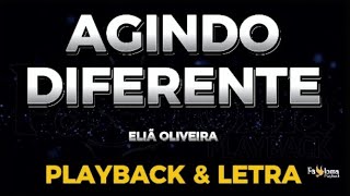 Agindo Diferente - Eliã Oliveira - PLAYBACK COM LETRA