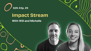 S4. Ep. 29 - Impact Stream W/ Will and Michelle