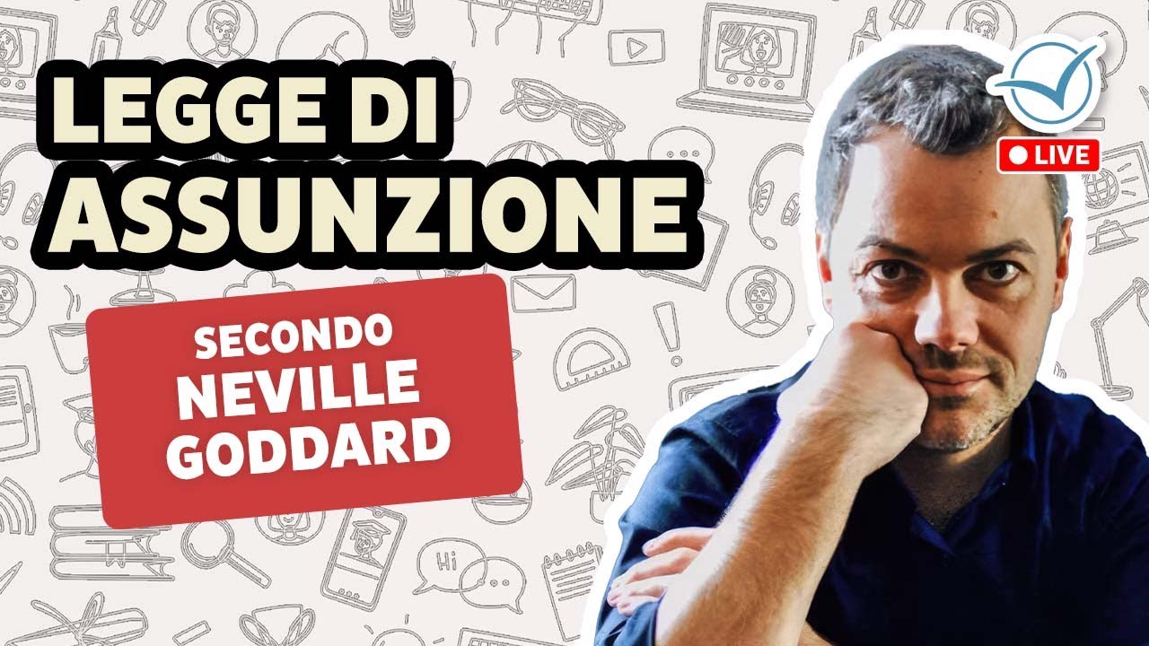 Legge di Assunzione e Manifesting secondo Neville Goddard | Francesco Giacovazzo