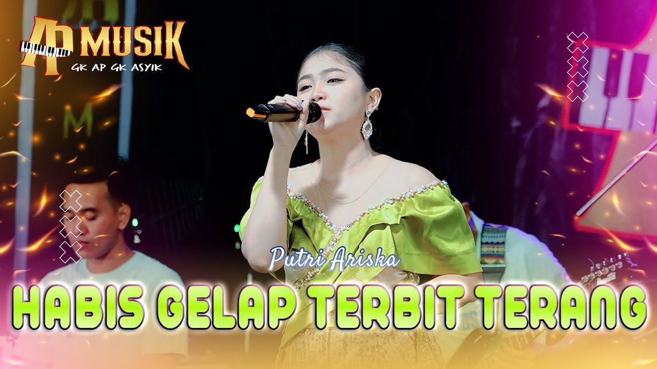 HABIS GELAP TERBITLAH TERANG - PUTRI ARISKA - AP MUSIK LIVE BATUBELAH BARAT SUMENEP