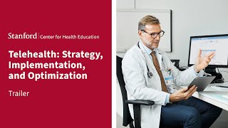 Stanford (SCHE) Telehealth: Strategy, Implementation, and Optimization Online Short Course | Trailer