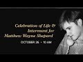 October 26, 2018: The Celebration of Life and Interment of Matthew Shepard