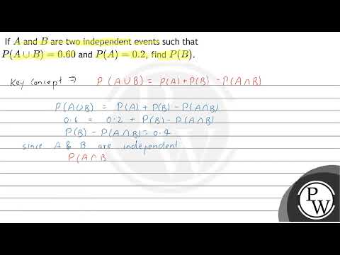 If \( A \) and \( B \) are two independent events such that \( P(A \cup B)=0.60 \) and \( P(A)=0...