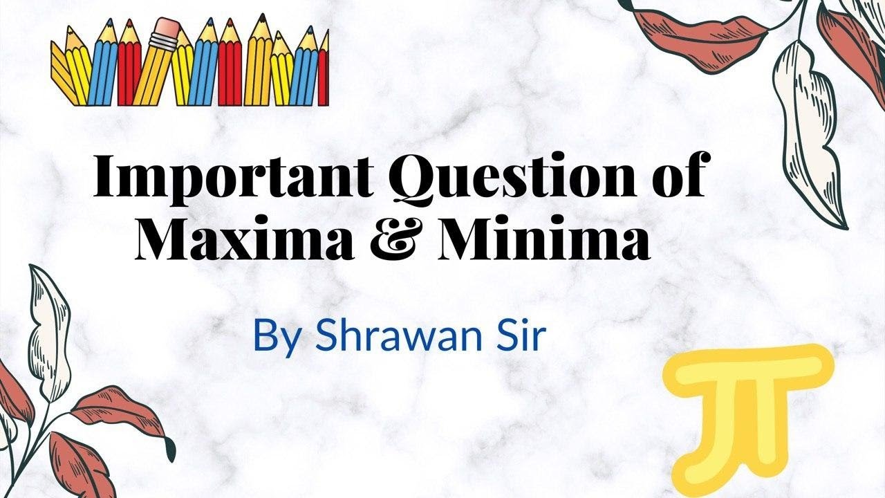 Maxima & Minima, Imp Question EX-11F, Class-12th Students