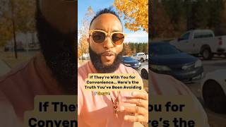 If They’re With You for Convenience… Here’s the Truth You’ve Been Avoiding #relationshipadvice