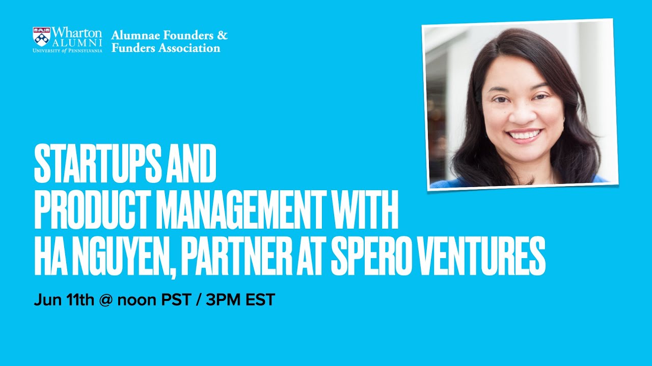 Startups and Product Management with Ha Nguyen, Partner at Spero Ventures