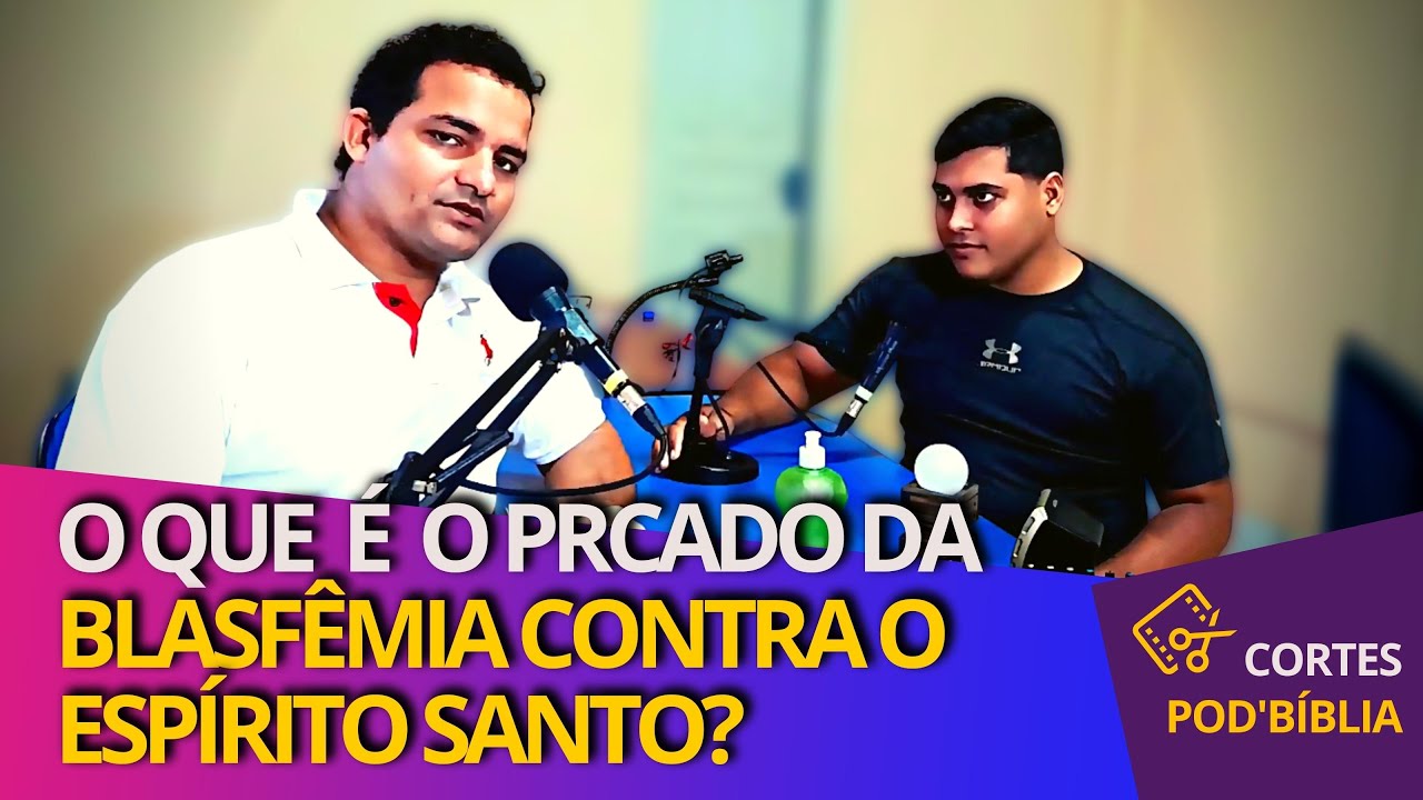 O QUE É O PECADO DA BLASFÊMIA CONTRA O ESÍRITO SANTO DE DEUS ...