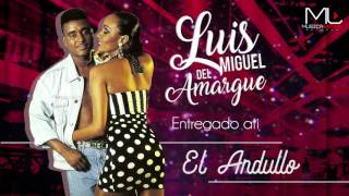 El andullo - Luis Miguel del Amargue - Audio Oficial