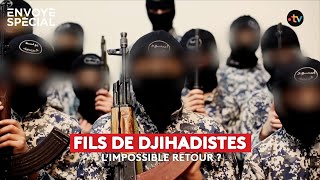 Fils de djihadistes : l'impossible retour ?