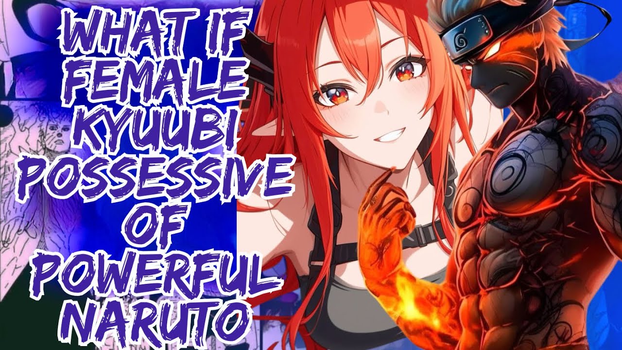 What if Female Kyuubi possessive of powerful Naruto