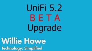 Ubiquiti UniFi 5.2 Beta Upgrade