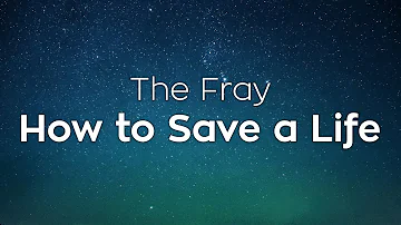 The Fray - How to Save a Life - Lyrics