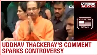 Uddhav Thackerays Comment Sparks Controversy Differences In Maha Aghadi