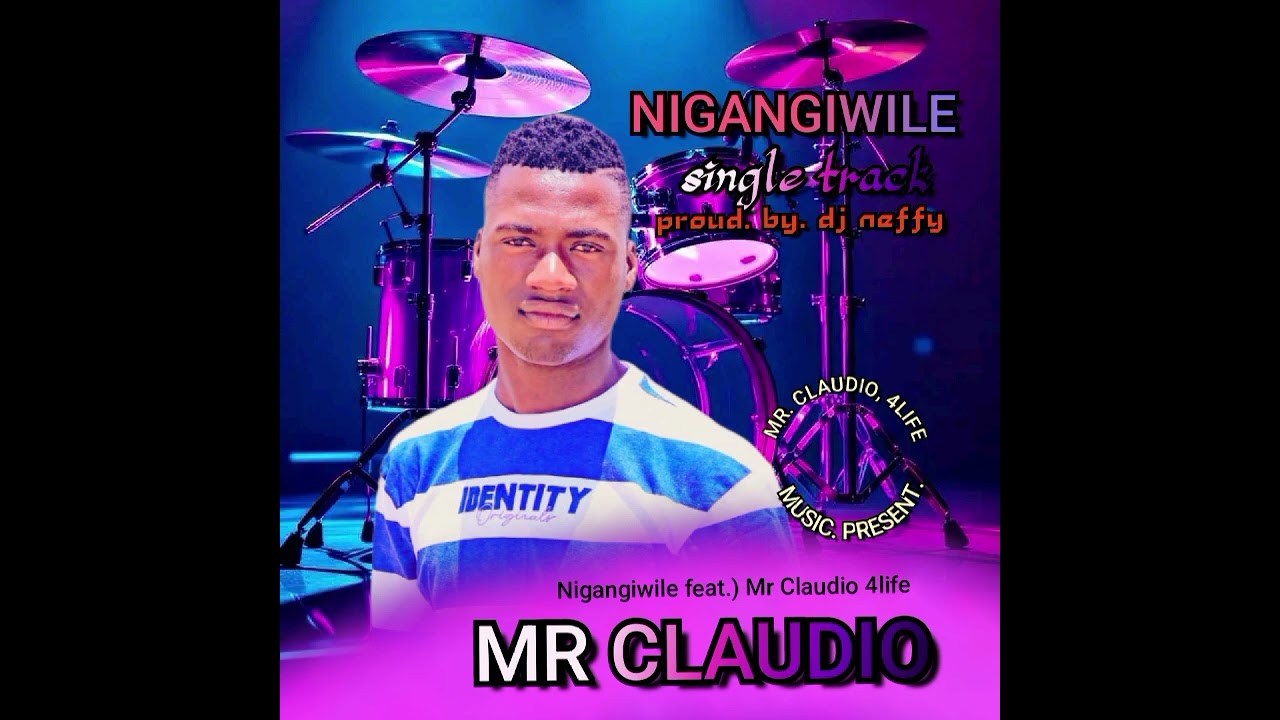 Nigangiwile. by .) Mr Claudio 4life 