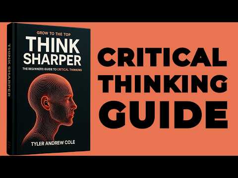 Think Sharper: The Beginners Guide to Critical Thinking (Audiobook)