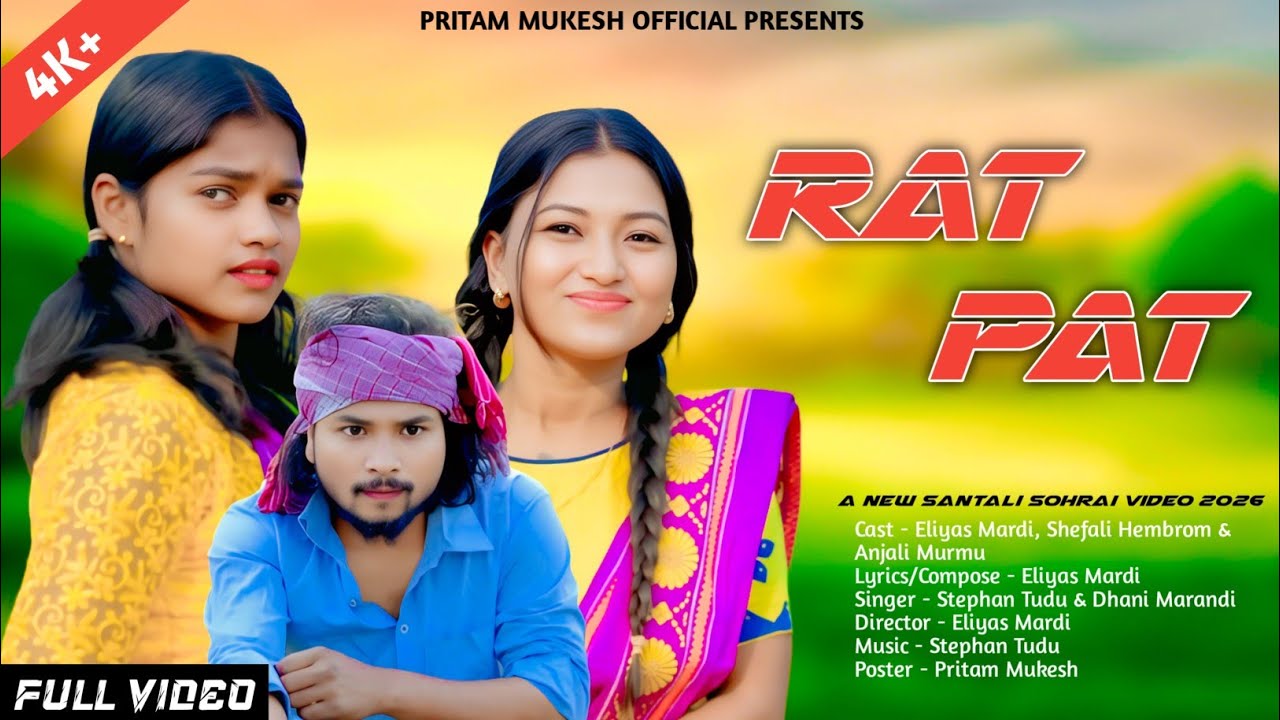 RAT PAT || NEW SANTALI SOHRAI VIDEO 2026 || ELIYAS MANDI,SHEFALI HEMBROM & ANJALI MURMU || PRITAM 