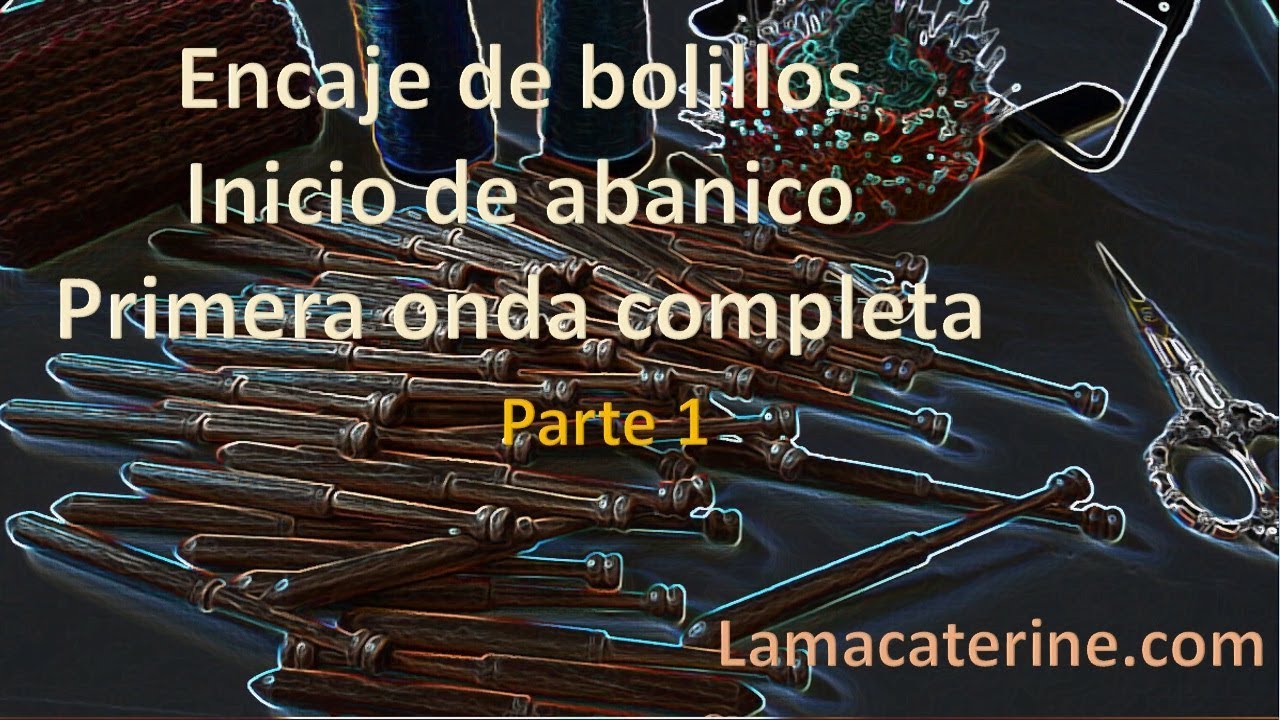 01 Encaje bolillos: Inicio abanico-Primera onda completa PARTE 1 por lamacaterine