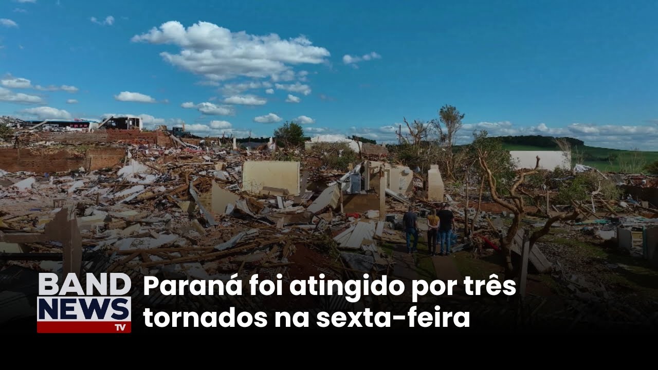 Paraná foi atingido por três tornados na sexta-feira | BandNews TV