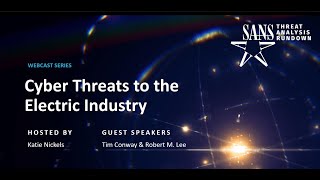 SANS Webinar: Cyber Threats To Electric Industry  What You Need to Know