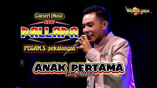 ANAK PERTAMA New pallapa Gerry mahesa LIVE PEGAM,s