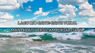 Lagu Ojo Gawegawe Vokal Manthous Versi Cdanursari Jawa 