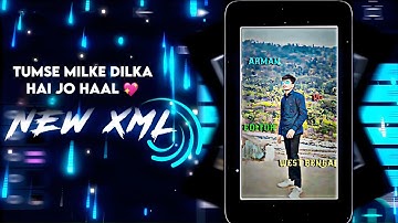 TUMSE MILKE 💖💫 || NEW TREND XML 🌈😻 || ALIGHT MOTION XML FILE 💥💦 || @x7arman_editz