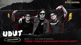 Rockaroma UDUT Eps. 1 ft. Yas Budaya - Emo Tidak Sekedar Patah Hati