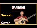 Smooth Acoustic Guitar Cover - Santana Chords And Lyrics Link In Desc