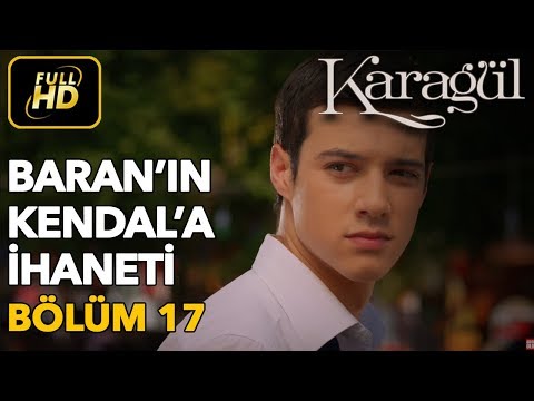 Karagül 17. Bölüm / Full HD (Tek Parça) - Baran'ın Kendal'a İhaneti