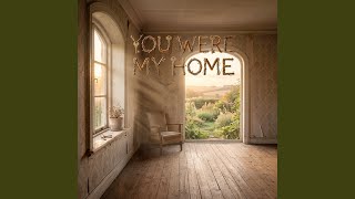 You Were My Home