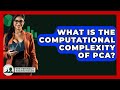 Understanding the Computational Complexity of PCA 📊