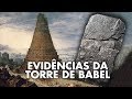 A TORRE DE BABEL EXISTIU? - E SE FOR VERDADE?