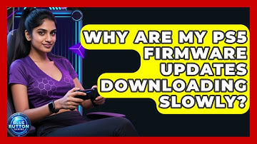 Why Are My PS5 Firmware Updates Downloading Slowly? - Blue Button Gaming