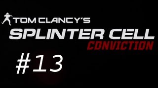 Splinter Cell - Conviction Walkthrough with Commentary Part 13 - Racing the Clock