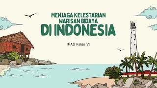 IPAS Kelas VI. Cara Menjaga Kelestarian Warisan Budaya Indonesia IPAS Kelas VI. Cara Menjaga Kelestarian Warisan Budaya Indonesia