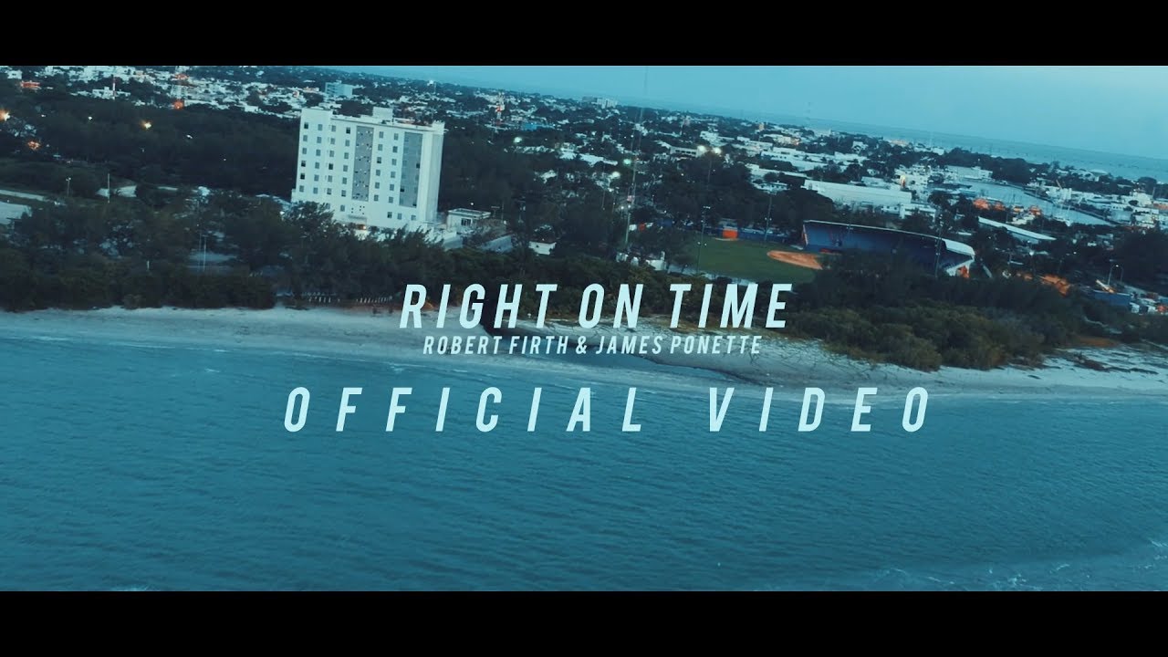 Right On Time - Robert Firth & James Ponette (Official Video)