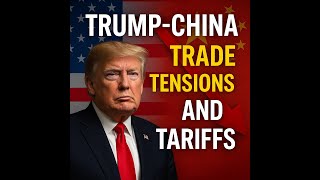 Trump's 2025 Tariff Strategy: Escalating U.S.-China Trade Tensions and Global Market Impact
