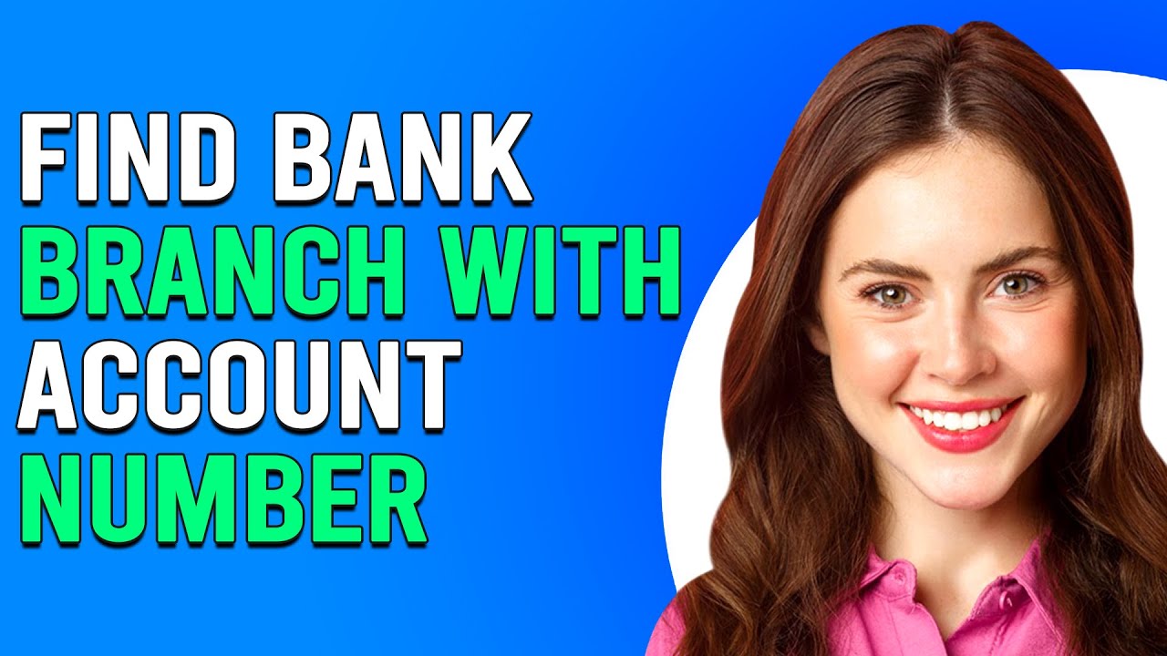 How To Find A Bank Branch With An Account Number How To Find Bank how-to-find-a-bank-branch-with-an-account-number-how-to-find-bank