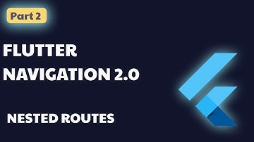 Flutter | Navigation 2.0 | Part 2 | Nested Routes
