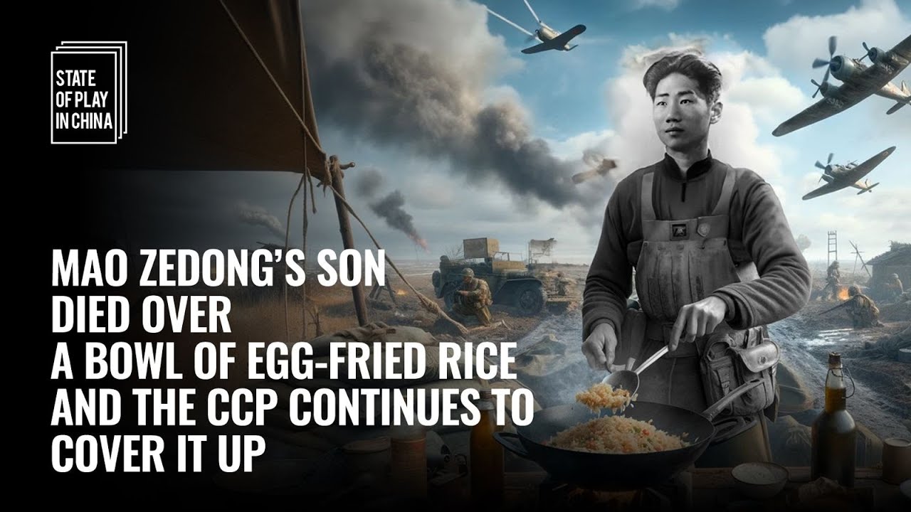 Mao Zedong’s son died over a bowl of egg-fried rice and the CCP continues to cover it up