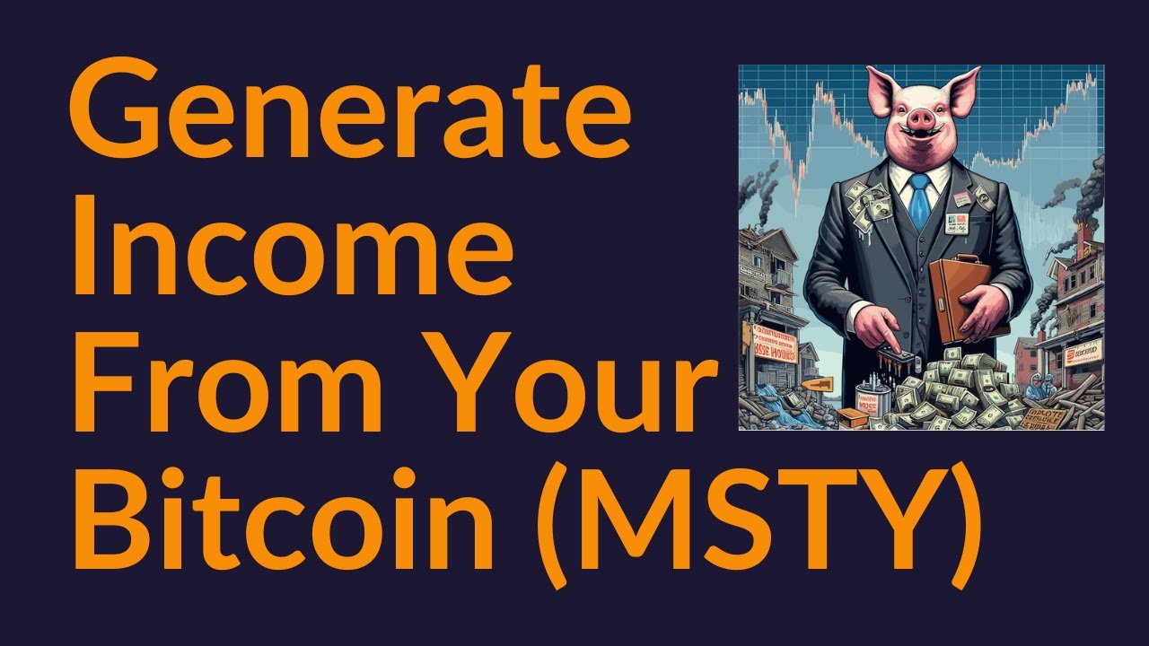 How To Generate Income From Your Bitcoin (MSTY)