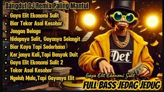 DJ GAYA ELIT EKONOMI SULIT|| DJ VIRAL LUCU|| DJ DANGDUT DJ JEDAG JEDUG