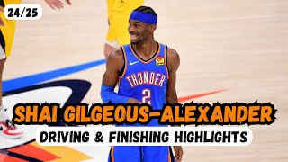 Shai Gilgeous-Alexander - 24/25 Driving & Finishing Highlights