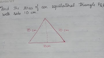 Find the area of an equilateral triangle PQR with side 10 cm